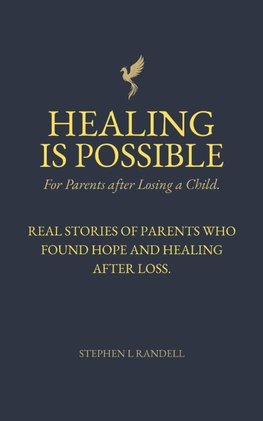 Healing Is Possible - For Parents After Losing A Child