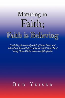 ''Maturing in Faith; Faith Is Believing''