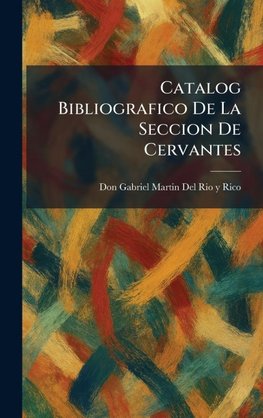 Catalog Bibliografico De La Seccion De Cervantes