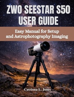 ZWO SEESTAR S50 USER GUIDE