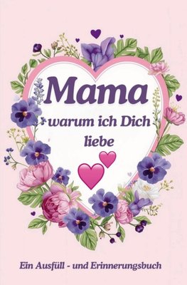 Mama warum ich Dich liebe