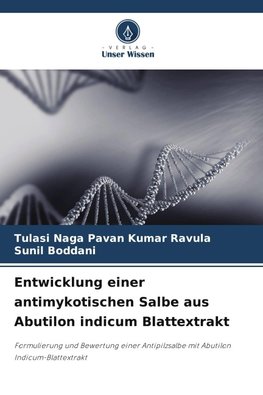 Entwicklung einer antimykotischen Salbe aus Abutilon indicum Blattextrakt