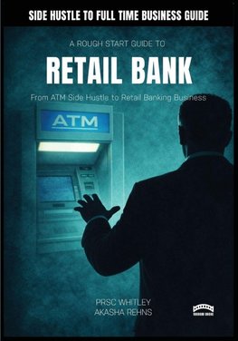 A Rough Start Guide To Starting a Retail Bank