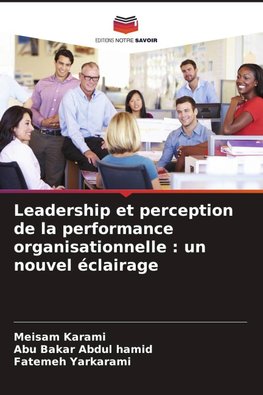 Leadership et perception de la performance organisationnelle : un nouvel éclairage