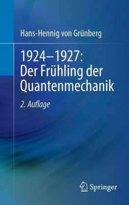 1924-1927: Der Frühling der Quantenmechanik