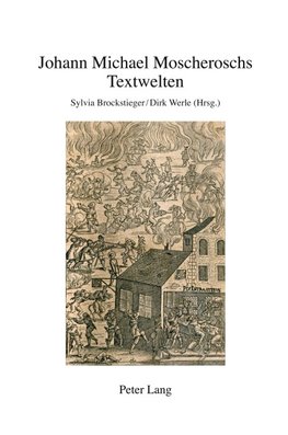 Johann Michael Moscheroschs Textwelten