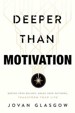 Deeper Than Motivation
