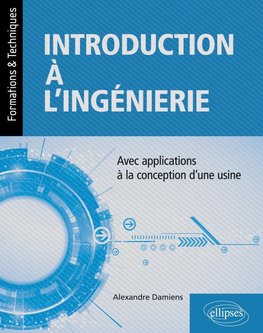 Introduction à l'ingénierie - avec applications à la conception d'une usine