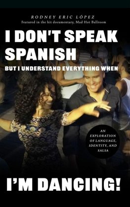I Don't Speak Spanish, But I Understand Everything When I'm Dancing!