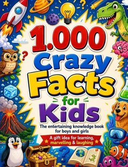 1,000 Crazy Facts for Kids