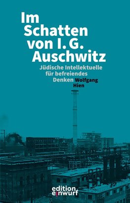 Im Schatten von I.G. Auschwitz