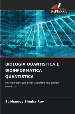 BIOLOGIA QUANTISTICA E BIOINFORMATICA QUANTISTICA