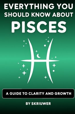 The Pisces Book: Everything You Should Know About Pisces