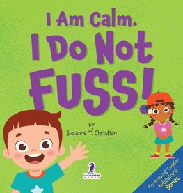 I Am Calm. I Do Not Fuss!