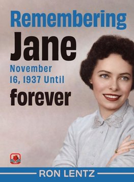 Remembering Jane November 16, 1937 Until Forever
