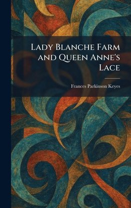 Lady Blanche Farm and Queen Anne's Lace