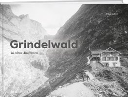 Grindelwald in alten Ansichten