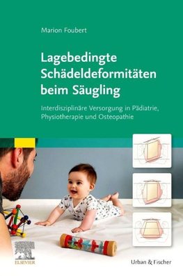 Lagebedingte Schädeldeformitäten beim Säugling
