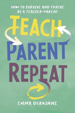 Teach, Parent, Repeat