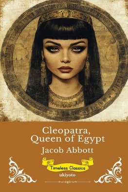 Cleopatra, Queen of Egypt | Timeless Classics