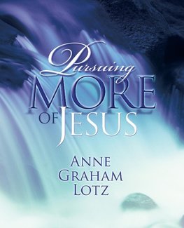 The Pursuing More of Jesus