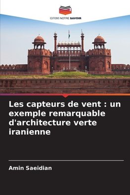 Les capteurs de vent : un exemple remarquable d'architecture verte iranienne