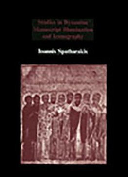 Studies in Byzantine Manuscript Illumination and Iconography