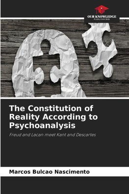 The Constitution of Reality According to Psychoanalysis
