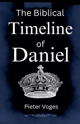 The Biblical Timeline of Daniel