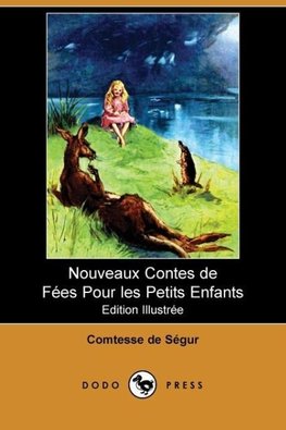 Nouveaux Contes de Fes Pour Les Petits Enfants (Edition Illustree) (Dodo Press)