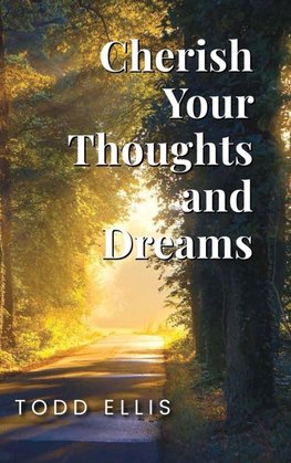 Cherish Your Thoughts and Dreams