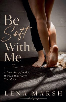 Be Soft With Me