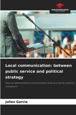 Local communication: between public service and political strategy