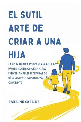 El Sutil Arte De Criar a una Hija