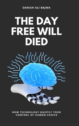 The Day Free Will Died