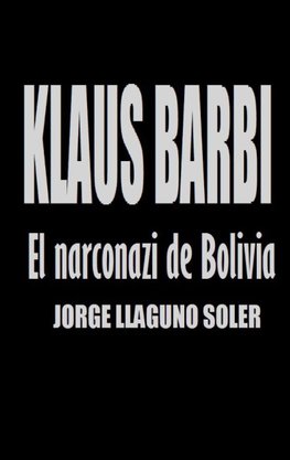 KLAUS BARBI - EL NARCONAZI DE BOLIVIA