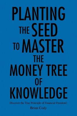 Planting the Seed to Master the Money Tree of Knowledge