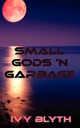 Small Gods 'n Garbage