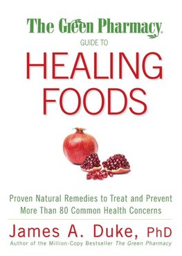 The Green Pharmacy Guide to Healing Foods