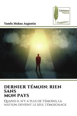 DERNIER TÉMOIN: RIEN SANS MON PAYS