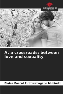 At a crossroads: between love and sexuality