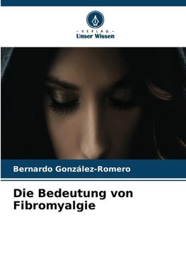 Die Bedeutung von Fibromyalgie