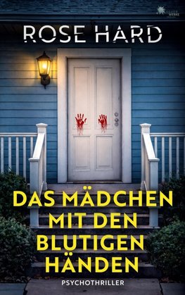 Das Mädchen mit den blutigen Händen (- Psychothriller -)