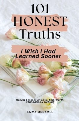 101 Honest Truths I Wish I Had Learned Sooner