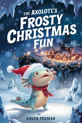 The Axolotl's Frosty Christmas Fun