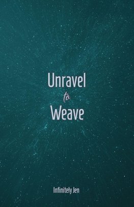 Unravel to Weave