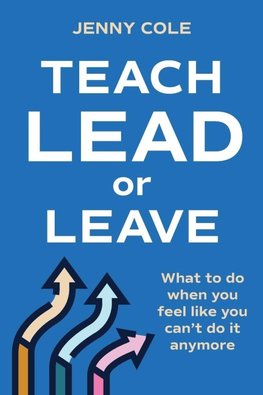 Teach, Lead or Leave