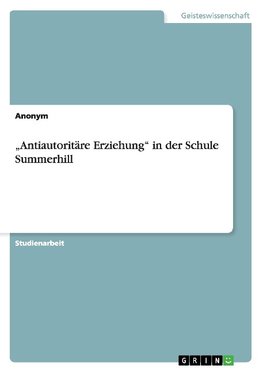 "Antiautoritäre Erziehung" in der Schule Summerhill