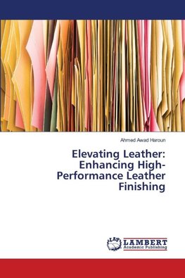 Elevating Leather: Enhancing High-Performance Leather Finishing