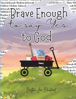 Brave Enough to Say Yes to God